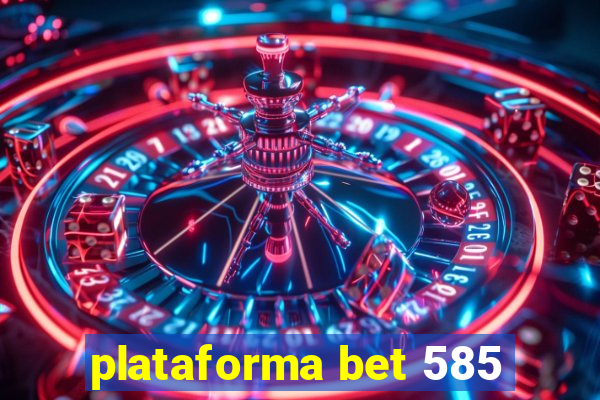 plataforma bet 585